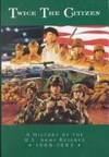 Twice the Citizen, 1908-1995: A History of the United States Army Reserve (Department of the Army...