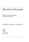 THE LIFE OF A PHOTOGRAPH ARCHIVAL PROCESSING, MATTING, FRAMING, AND STORAGE