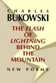 The Flash of Lightning Behind the Mountain: New Poems by Charles Bukowski - First Edition - 2004 - from The Book Shelf (SKU: 003356)