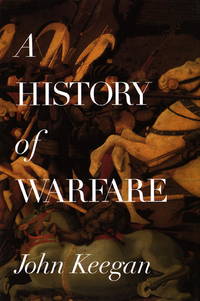 A History of Warfare by Keegan, John