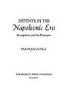 Detente in the Napoleonic Era : Bonaparte and the Russians