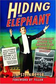 Hiding the Elephant: How Magicians Invented the Impossible and Learned to Disappear