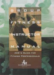 Group Fitness Instructor Manual: Ace's Guide for Fitness Professionals (with Study Guide & Sample Test)