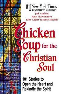 Chicken Soup for the Christian Soul: Stories to Open the Heart and Rekindle the Spirit (Chicken Soup for the Soul) by Jack Canfield,Mark Victor Hansen,Patty Aubery,Nancy Mitchell Autio - April 1997