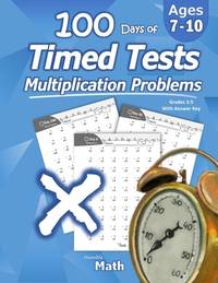 Humble Math - 100 Days of Timed Tests: Multiplication: Grades 3-5, Math Drills, Digits 0-12,...