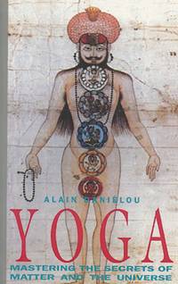 Yoga: Mastering the Secrets of Matter and the Universe by Danielou, Alain - 1991