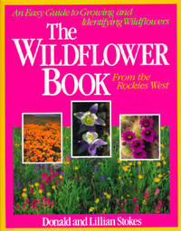 Stokes Wildflower Book West : From the Rockies West: An Easy Guide to Growing and Identifying Wildflowers