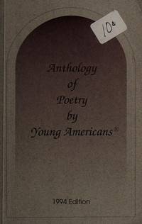 Anthology of Poetry by Young Americans: 1994 Edition, Volume CXXIV