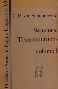 Semantic Transmutations, Volume 1: The Cardinal Semantic Structure of Prepositions, Cases, and...