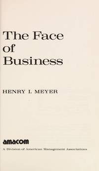 The Face of Business by Meyer, Henry I