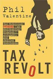 Tax Revolt : the Rebellion Against an Overbearing, Bloated, Arrogant, and Abusive Government