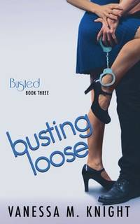 Busting Loose (Busted Series)