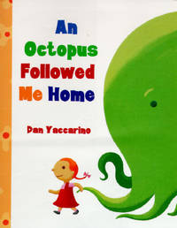 AN Octopus Followed Me Home by Yaccarino, Dan