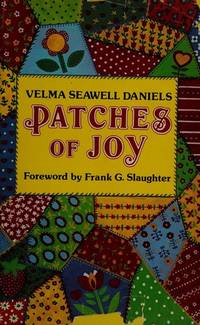 Patches of Joy [signed] by Daniels, Velma Seawell, Frank G Slaughter - 1976