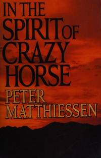 In the Spirit of Crazy Horse : The Story of Leonard Peltier and the FBI&#039;s War on the American Indian Movement by Peter Matthiessen - 1983