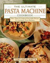 The Ultimate Pasta Machine Cookbook