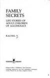 Family Secrets: Life Stories of Adult Children of Alcoholics