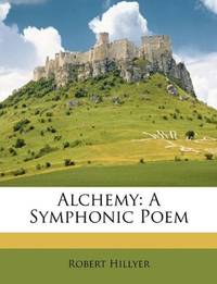 image of Alchemy: A Symphonic Poem