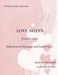 LOVE NOTES from the Heart: Reflections to Encourage and Inspire You! (Volume 1)