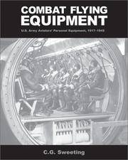 Combat Flying Equipment: U.S. Army Aviators' Personal Equipment, 1917-1945 by C.G Sweeting - Paperback - 1994 - from A2zbooks (SKU: 1560803416)