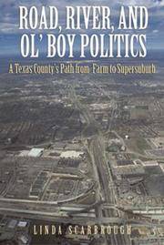 Road, River, and Ol Boy Politics A Texas Countys Path from Farm to Supersuburb