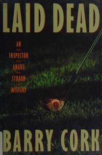 Laid Dead an Inspector Angus Straun Mystery by Barry Cork - 1991-04-01