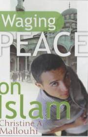 Waging Peace on Islam by Mallouhi, Christine A