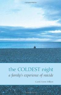 The Coldest Night: A Family's Experience of Suicide by Carol Anne Milton - Paperback - 2010-06-23 - from Ergodebooks (SKU: SONG1847302025)