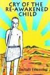 Cry Of The Re-Awakened Child