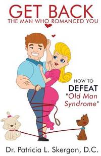 Get Back the Man Who Romanced You: How to Defeat Old Man Syndrome