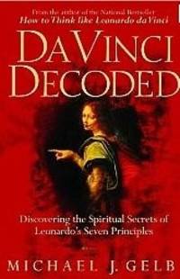 Da Vinci Decoded: Discovering the Spiritual Secrets of Leonardo's Seven Principles by Michael J. Gelb - Paperback - from Night Heron Books (SKU: 713100)