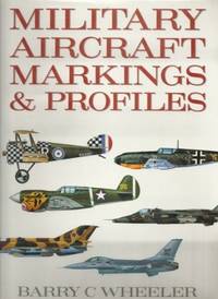 Military Aircraft Markings and Profiles by Wheeler, Barry C - 1990