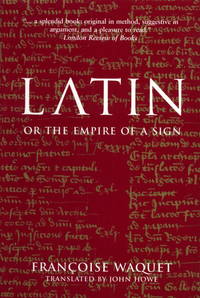 Latin or the Empire of a Sign from the Sixteenth to the Twentieth Centuries
