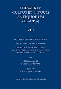 Thesaurus Cultus et Rituum Antiquorum (ThesCRA): Private Space and Public Space, Polarities in...