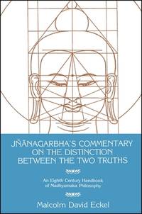 Jnanagarbha's Commentary on the Distinction Between the Two Truths (Suny Series in Buddhist Studies)