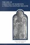 The Life of Christina of Markyate: A Twelfth Century Recluse (MART: The Medieval Academy Reprints for Teaching) by [Christina of Markyate] Talbot, C. H. (EDT)