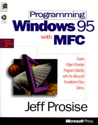 Programming Windows 95 with MFC: Create Programs for Windows Quickly with the Microsoft...