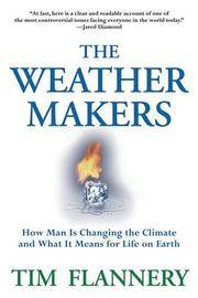 image of The Weather Makers: How Man Is Changing the Climate and What It Means for Life on Earth
