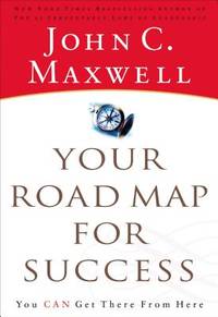 Your Road Map for Success: You Can Get There from Here by Maxwell, John - 2006-10-01