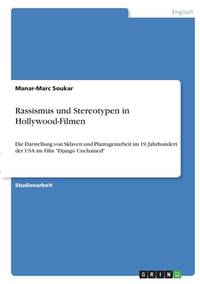 Rassismus und Stereotype in Hollywood-Filmen: Die Darstellung von Sklaven und Plantagenarbeit im...