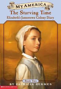 Elizabeth's Jamestown Colony Diaries: Book Two: Starving Time