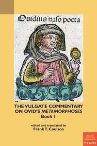 The Vulgate Commentary on Ovid's Metamorphoses: Vol 1
