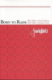 Born to Raise: What Makes a Great Fundraiser, What Makes a Fundraiser Great
