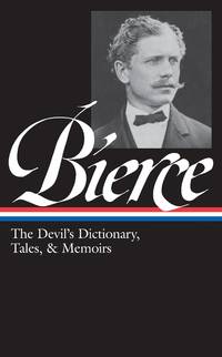 image of Ambrose Bierce: The Devil's Dictionary, Tales, and Memoirs (Library of America)