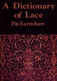 A dictionary of lace by Earnshaw, Pat - 1982