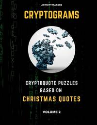 Cryptograms - Cryptoquote Puzzles Based on Christmas Quotes - Volume 2: Activity Book For Adults...