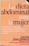 La Dieta Abdominal: El Plan de 6 Semanas Para Aplanar Su Abdomen y Mantenerla