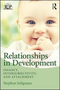 Relationships in Development: Infancy, Intersubjectivity, and Attachment