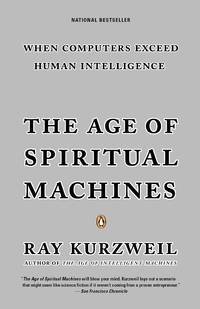 The Age of Spiritual Machines: When Computers Exceed Human Intelligence