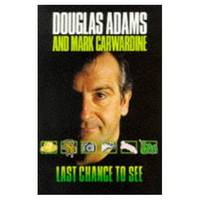 Last Chance to See . . . by Adams, Douglas; Carwardine, Mark - 1991